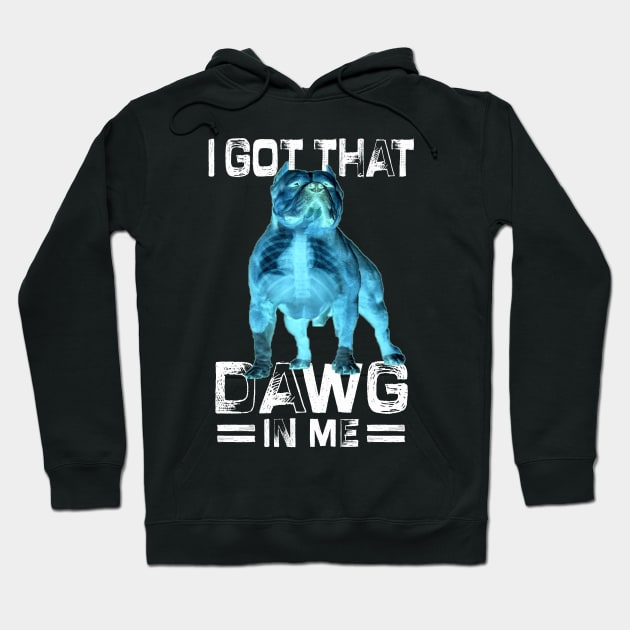 I Got That Dawg In Me Xray Pitbull Ironic Meme Viral Quote Hoodie by ArtbyJester